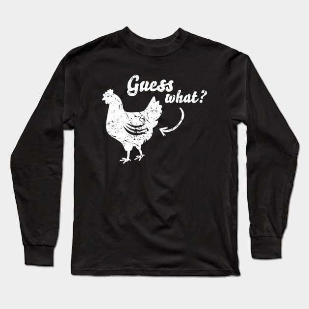 Guess What Chicken Butt Shirt - The Original Distressed Look Long Sleeve T-Shirt by ZimBom Designer